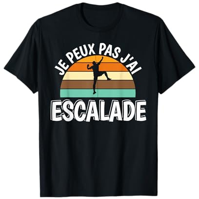Je Peux Pas J'Ai Escalade Humour Bloc Cadeau Grimpeur T-Shirt