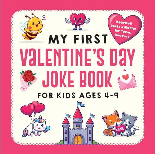 My First Valentine's Day Joke Book for Kids Ages 4-9: Raucous Riddles and Hilarious Humor for Young Readers (My First Joke Book Series)