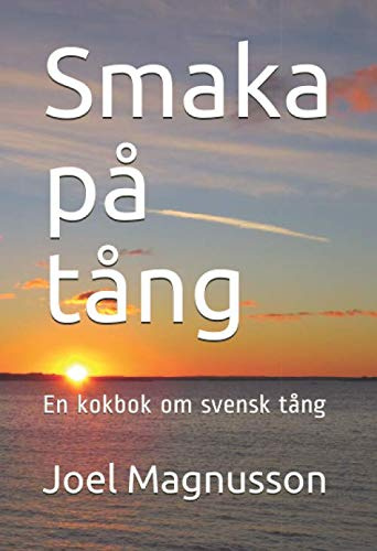 Smaka på tång: En kokbok om svensk tång