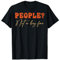 Funny Quote People Not A Big Fan T-Shirt