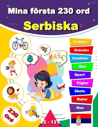 Mina första 230 ord Serbiska: Lär dig Serbiska, en tvåspråkig Svenska- Serbiska ordbok med illustrationer för barn.