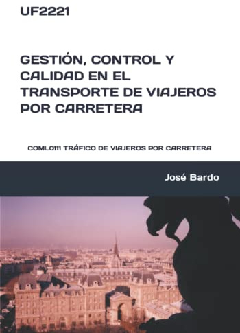 UF2221 GESTIÓN, CONTROL Y CALIDAD EN EL TRANSPORTE DE VIAJEROS POR CARRETERA: COML0111 TRÁFICO DE VIAJEROS POR CARRETERA