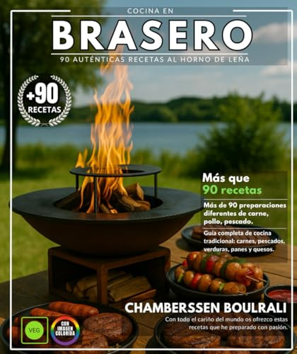 Cocina en brasero: 90 Recetas Auténticas al Horno de Leña - Guía Completa de Cocina Tradicional: Carnes, Pescados, Verduras, Panes y Quesos.