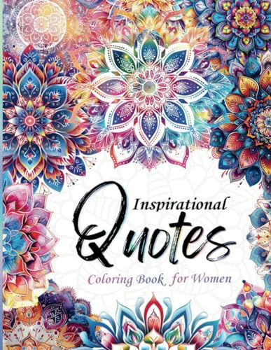 Inspirational Quotes Coloring Book for Women: Motivational and Uplifting, Affirmations for Positive Mental Health and Relaxation