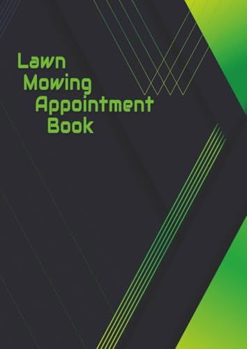 Lawn Mowing Appointment Book: 15 minute interval, 52 weeks,6 am to 10 pm, Undated daily schedule planner for Gardening and Landscape Lawn Care Services.