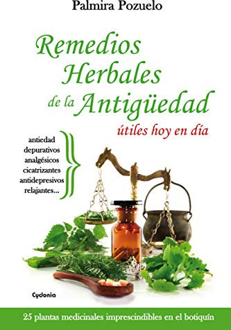 Remedios Herbales De La Antigüedad Útiles Hoy En Día: 25 plantas medicinales imprescindibles en el botiquín (Vida actual nº 13)