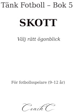 Tänk fotboll: Skott: Välj rätt ögonblick