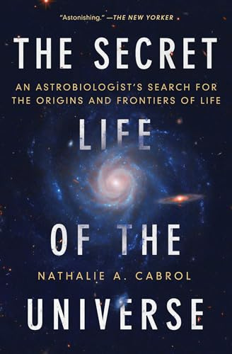 The Secret Life of the Universe: An Astrobiologist's Search for the Origins and Frontiers of Life