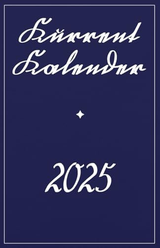 Kurrent Kalender: Übersichtlicher Wochenplaner für das gesamte Kalenderjahr in (alt-) deutscher Kurrentschrift. (Kurrentschrift - Druckfrische Bücher für Freunde der alten deutschen Schrift.)