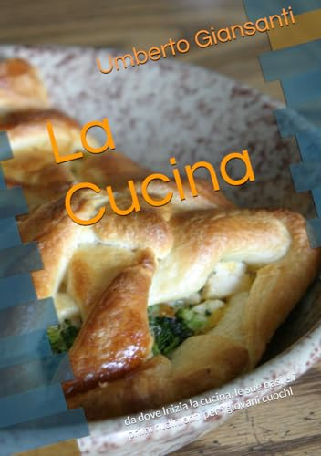 La Cucina: da dove inizia la cucina, le sue basi e i primi rudimenti per i giovani cuochi