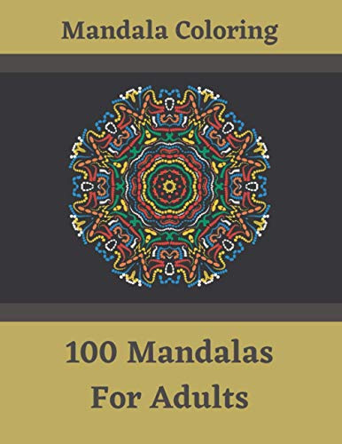 Mandala Coloring - 100 Mandalas For Adults: Great Madala Coloring Book For Adults - Adult Mandela Coloring Book - Meditation, Relaxation and Inner Peace