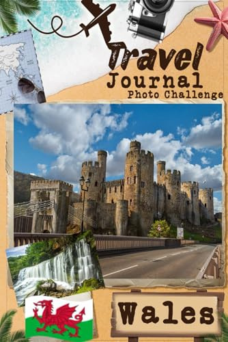 Wales Travel Journal with Photo Challenge: Travel Diary for couples, all family members To register memories And take pictures with prompts