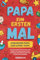 Papa zum Ersten Mal: Vom Neuen Papa zum Super-Papa - Der lockere Guide für Schwangerschaft, Geburt & die ersten Monate als Vater ohne Stress, starke Bindung Vater Kind & jeden Moment genießen