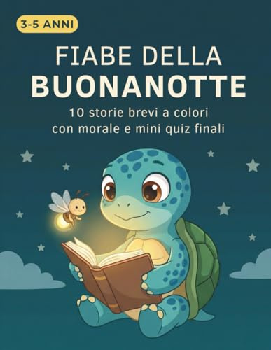 Fiabe della buonanotte: 10 storie brevi a colori con morale e mini quiz finali