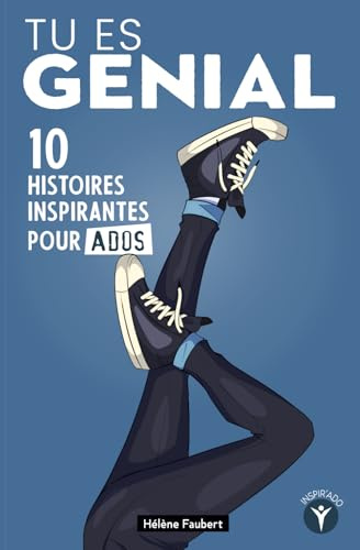Tu es génial: 10 histoires inspirantes pour jeunes garçons ados sur la confiance et l’affirmation de soi