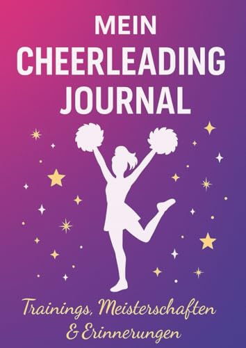 Logbuch für Cheerleader: Cheer-Tagebuch für Mädchen | Mit Trainingstagebuch, Teamseite, Jahresrückblick & Fotoalbum