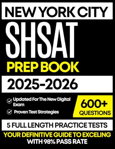 NEW YORK CITY SHSAT PREP BOOK 2025-2026: 5 Full-Length Practice Tests with Complete ELA, Math Review Guide and Detailed Explanations for the NYC Specialized High Schools Exam
