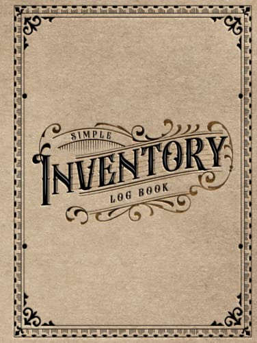 Inventory Log Book Tracker: Simple Inventory Log Book For Small Business Stock Management, Personal and Home | Old Fashioned Ledger Organizer for Quantity Tracking