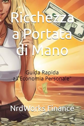 Ricchezza a Portata di Mano: Guida Rapida all'Economia Personale