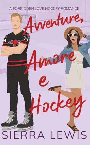 Avventure, Amore e Hockey: A Forbidden Love Hockey Romance