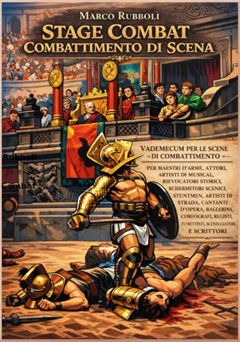 STAGE COMBAT – COMBATTIMENTO DI SCENA: VADEMECUM PER LE SCENE DI COMBATTIMENTO