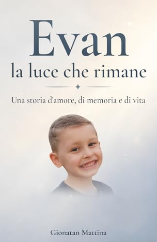 Evan, la luce che rimane: Una storia d’amore, di memoria e di vita