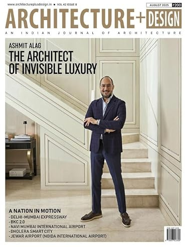 Architecture + Design Magazine - August 2025 - The Architect of Invisible Luxury