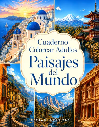 Cuaderno Colorear Adultos: Paisajes del Mundo: 50 Destinos Icónicos con Líneas Claras y Diseño Amplio para Personas Mayores que Quieren Relajarse Coloreando