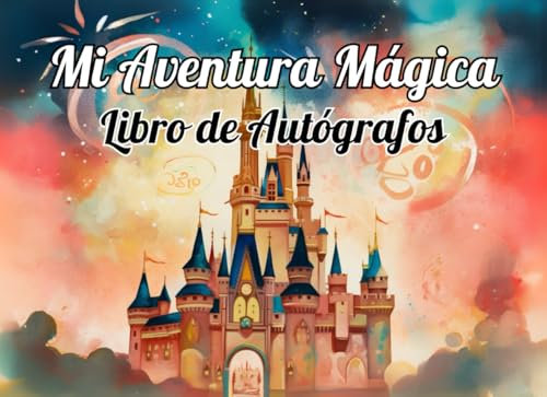 Mi Aventura Mágica- Libro de Autógrafos: Una Idea de Regalo para Aventuras en Parques Temáticos con Amigos y Familia y Recolectando Firmas de Personajes, Un Álbum Divertido para Niños