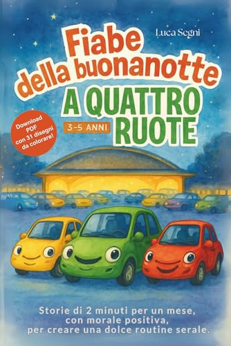 Fiabe della Buonanotte a Quattro Ruote: Storie di 2 minuti per un mese, con morale positiva, per creare una dolce routine serale.