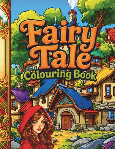 Fairy Tale colouring book: Whimsical Worlds: Myth, Magic, and Imagination for Teens and Adults (Silly Goose publishing)