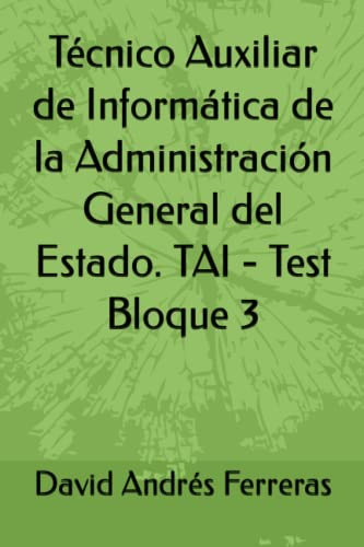 Técnico Auxiliar de Informática de la Administración General del Estado. TAI - Test Bloque 3
