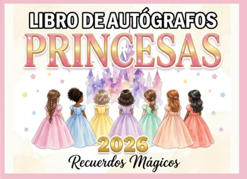 Libro de Autógrafos Princesas 2026: Álbum de Recuerdos con 40+ Páginas de Autógrafos y Fotos para Niñas | Perfecto para Primeras Visitas a Parques ... | Regalo Ideal para Aventuras Mágicas
