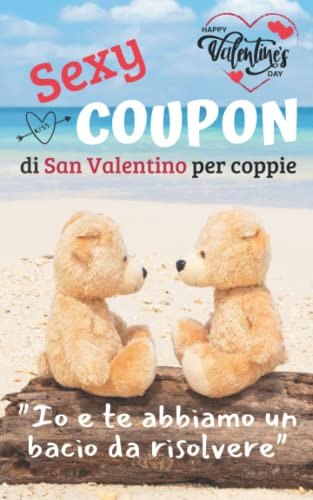 Sexy Coupon di San Valentino per coppie: Io e te abbiamo un bacio da risolvere: 26 Buoni originali e divertenti - Libretto in Italiano con voucher ... e divertente. Sorprendi il tuo amore! IT