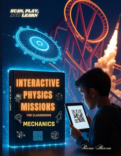 Interactive Physics Missions for Classrooms: Mechanics: A Hands-On Physics Book with Interactive Simulations & Creative Challenges