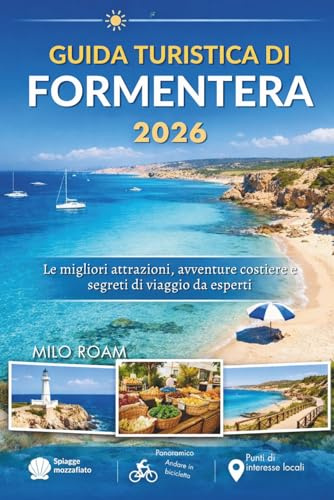 GUIDA TURISTICA DI FORMENTERA 2026: Le migliori attrazioni, avventure costiere e segreti di viaggio da esperti.