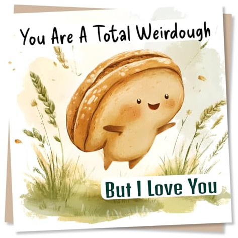 Cute Birthday or Anniversary Card For Partner - You Are A Weirdough But I Love You - Playful and Silly - Celebration, Funny - Sourdough, Bread - Valentines For Husband, Wife, Girlfriend, Boyfriend