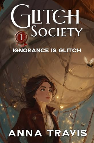 Glitch Society, Ignorance Is Glitch: Christian Action Adventure, A Christian Fantasy Young Adult Novel