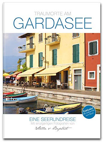 Traumorte am Gardasee - Eine Seerundreise mit Online-Film zum Buch: 192 Seiten, A4, Buch Bildband Reiseführer Reisebuch Reisen Fotografie Italien, Glücksvilla, ISBN 9783981897746