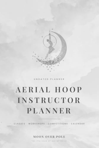Aerial Hoop Instructor Journal: Undated Lesson Planner for Class Plans, Workshops & Competition Prep