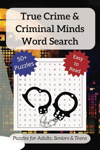 True Crime & Criminal Minds Word Search: True Crime & Criminal Minds Word Search: Explore Infamous Cases, Detectives, and Criminals with 50+ Puzzles | ... for True Crime Fans and Puzzle Enthusiasts