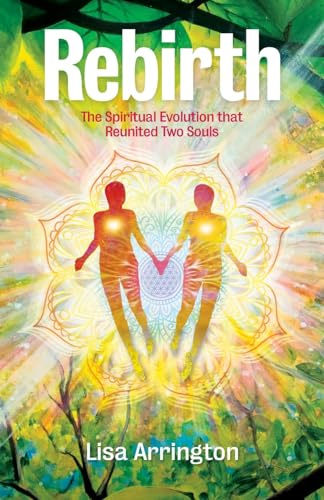 REBIRTH: The Spiritual Evolution that Reunited Two Souls