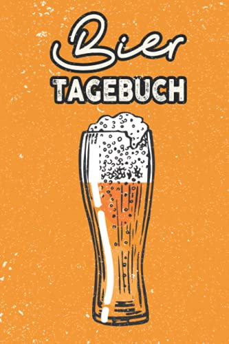 Bier Tagebuch: Bierbewertung Bierverkostung 120 Seiten 1 Bier für 1 Seite Logbuch Organizer Notizbuch Tagebuch Bewertung Journal Bier Trinker Bier fan ... Bier verkosten Bier Verkostung Bier brauen