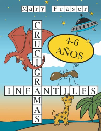 Crucigramas Infantiles: Libro de Crucigramas Para Niños 4-6 Años con Ilustraciones | Cuaderno de Actividades y Juegos Educativos.