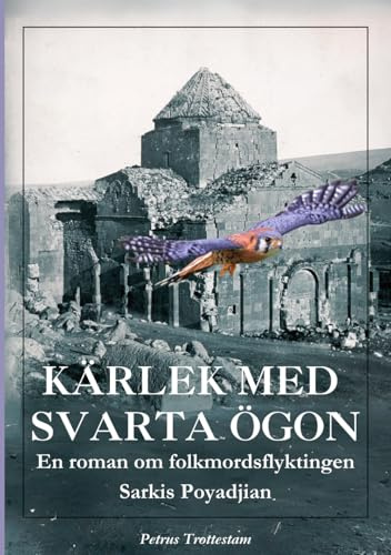 Kärlek med svarta ögon: En roman om folkmordsflyktingen Sarkis Poyadjian