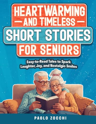 Heartwarming & Timeless Short Stories for Seniors: Easy-to-Read Tales to Spark Laughter, Joy, and Nostalgic Smiles - Large Print