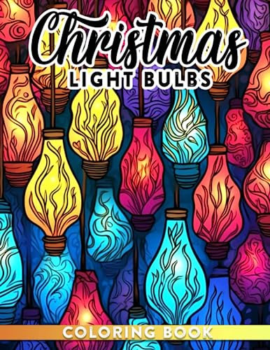 Christmas Light Bulbs Coloring Book: 30 Illustration Pages for Kids to Color Perfect for Christmas, Birthdays, and Relaxation.