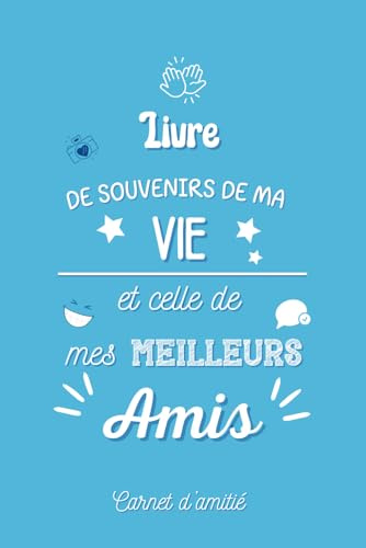 Carnet d'amitié: Journal intime à compléter avec ses amis | Carnet d'amitié pour garçons | Livre pour conserver ses souvenirs avec ses amis et renforcer ses amitiés