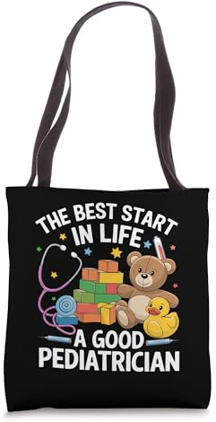 The Best Start In Life A Good Pediatrician Doctor Pediatrics Tote Bag