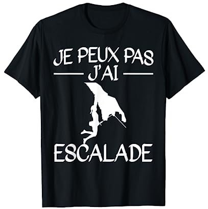 Je Peux Pas J'Ai Escalade Humour Bloc Cadeau Grimpeur T-Shirt